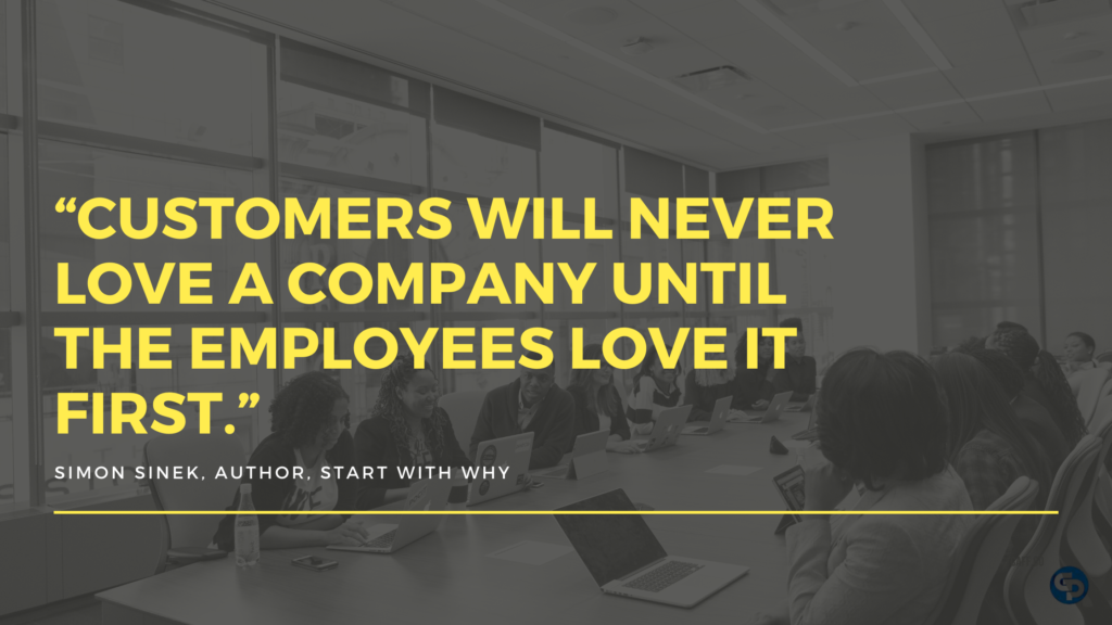 Customers will never love a company until the employees love it first
